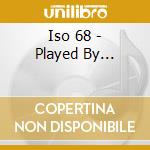 Iso 68 - Played By... cd