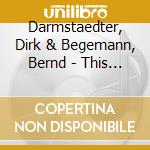 Darmstaedter, Dirk & Begemann, Bernd - This Road Doesn'T Lead To My House Anymore cd