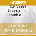 (LP Vinile) Underground Youth & - Love Hurts vinile