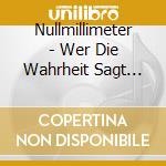 Nullmillimeter - Wer Die Wahrheit Sagt Braucht Ein Schnelles Pferd cd musicale