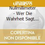 Nullmillimeter - Wer Die Wahrheit Sagt Braucht Ein Schnelles Pferd cd