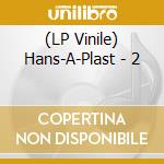(LP Vinile) Hans-A-Plast - 2 vinile