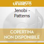 Jenobi - Patterns cd musicale