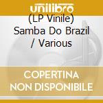 (LP Vinile) Samba Do Brazil / Various vinile