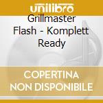 Grillmaster Flash - Komplett Ready cd musicale