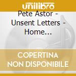 Pete Astor - Unsent Letters - Home Recordings 1984-2024 cd
