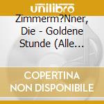 Zimmerm?Nner, Die - Goldene Stunde (Alle Hits 1980-2017) cd