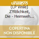 (LP Vinile) Z?Rtlichkeit, Die - Heimweh Meisterwerke vinile