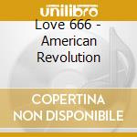 Love 666 - American Revolution cd