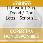 (LP Vinile) Greg Dread / Don Letts - Serious Dropout vinile