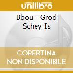 Bbou - Grod Schey Is cd
