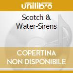 Scotch & Water-Sirens cd