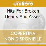 Hits For Broken Hearts And Asses cd