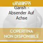 Garish - Absender Auf Achse cd musicale di Garish
