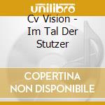 Cv Vision - Im Tal Der Stutzer cd