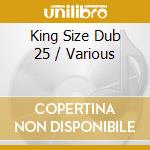 King Size Dub 25 / Various cd