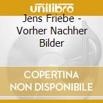 Jens Friebe - Vorher Nachher Bilder cd