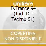 D.Trance 94 (Incl. D - Techno 51) cd