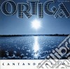 Ortiga - Cantando Al Sol cd