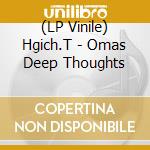 (LP Vinile) Hgich.T - Omas Deep Thoughts lp vinile