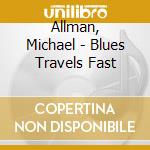 Allman, Michael - Blues Travels Fast cd