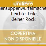 Ostzonensuppenwurfelmachenkrebs - Leichte Teile, Kleiner Rock cd