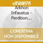 Arkhon Infaustus - Perdition Insanabilis cd
