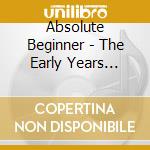 Absolute Beginner - The Early Years 1992-1994