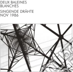 Deux Baleines Blanches - Singende Drahte Nov 1986 cd