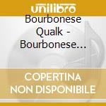 Bourbonese Qualk - Bourbonese Qualk cd