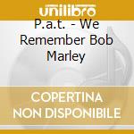 P.a.t. - We Remember Bob Marley cd
