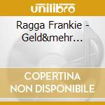 Ragga Frankie - Geld&mehr... cd