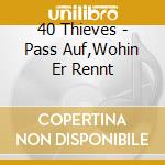 40 Thieves - Pass Auf,Wohin Er Rennt cd