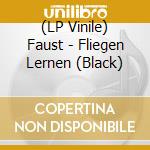(LP Vinile) Faust - Fliegen Lernen (Black) vinile