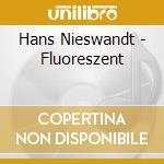 Hans Nieswandt - Fluoreszent cd