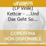 (LP Vinile) Kettcar - ...Und Das Geht So (45 Rpm) vinile