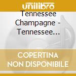 Tennessee Champagne - Tennessee Champagne cd