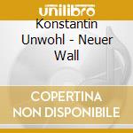 Konstantin Unwohl - Neuer Wall cd