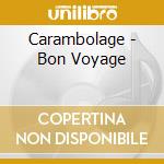 Carambolage - Bon Voyage cd musicale