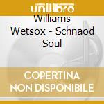 Williams Wetsox - Schnaod Soul cd