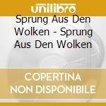 Sprung Aus Den Wolken - Sprung Aus Den Wolken cd