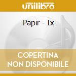 Papir - Ix cd