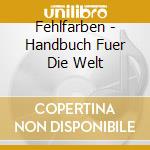 Fehlfarben - Handbuch Fuer Die Welt cd musicale