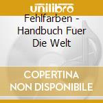 Fehlfarben - Handbuch Fuer Die Welt cd