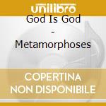 God Is God - Metamorphoses cd