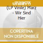 (LP Vinile) Marz - Wir Sind Hier vinile
