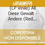 (LP Vinile) All Diese Gewalt - Andere (Red Vinyl) vinile