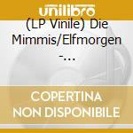 (LP Vinile) Die Mimmis/Elfmorgen - Zerst?Ren/Denn Nazis Bleiben Nazis vinile