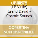 (LP Vinile) Grand David - Cosmic Sounds vinile