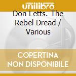 Don Letts. The Rebel Dread / Various cd